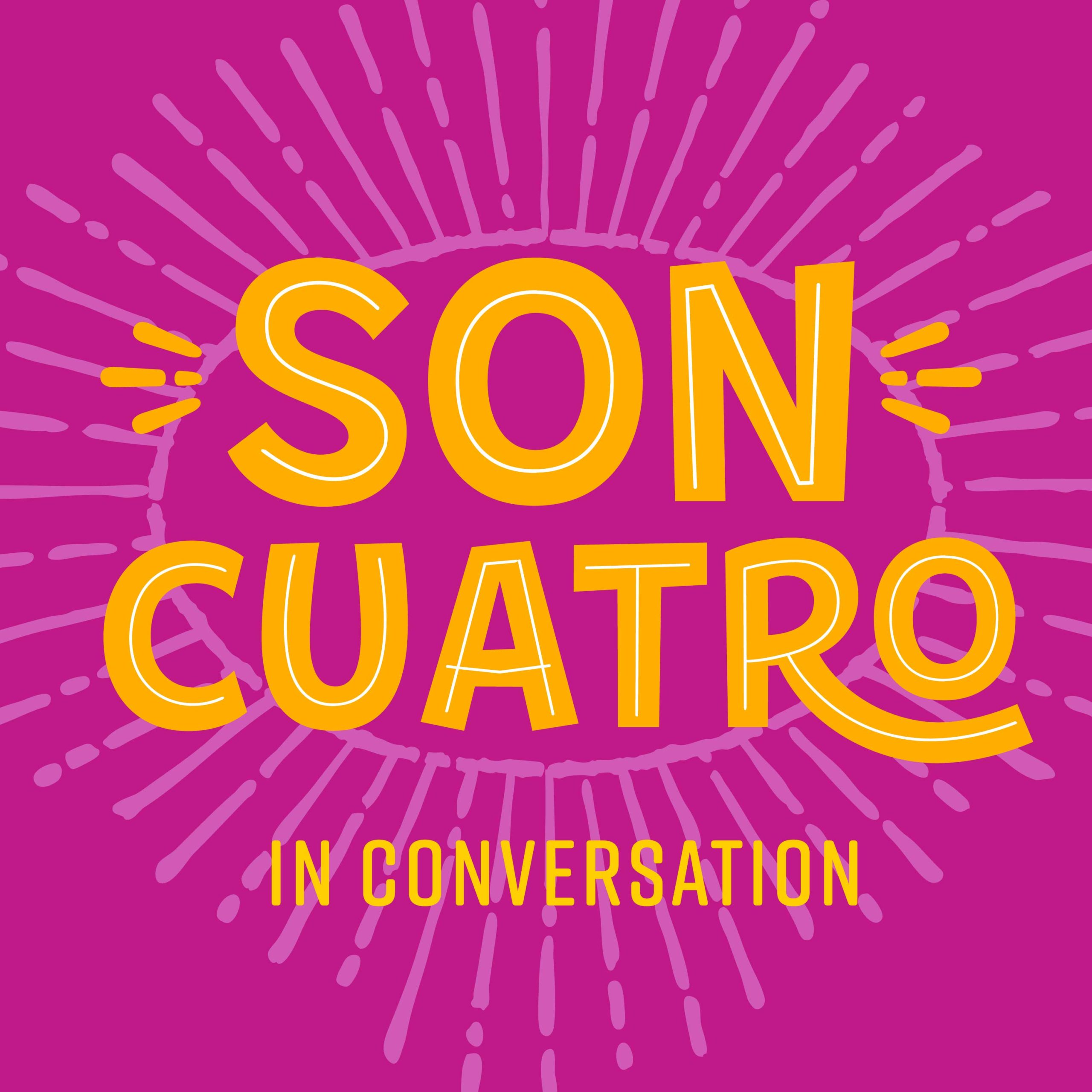 Son Cuatro: In Conversation
