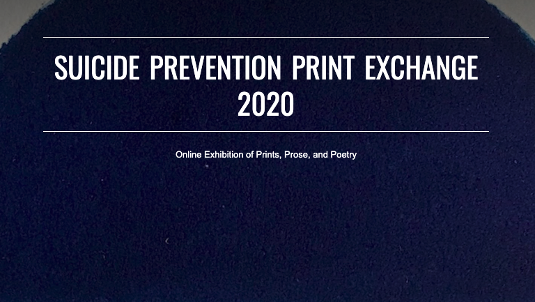 Suicide Prevention Print Exchange and Online Exhibition