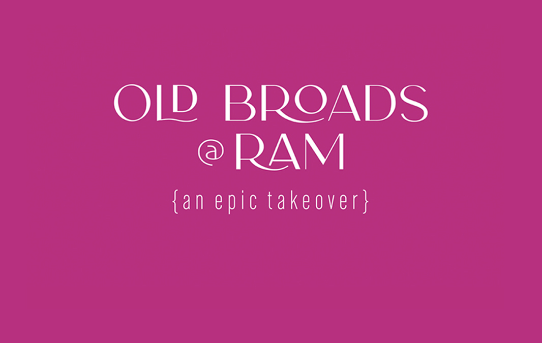 Old Broads @RAM