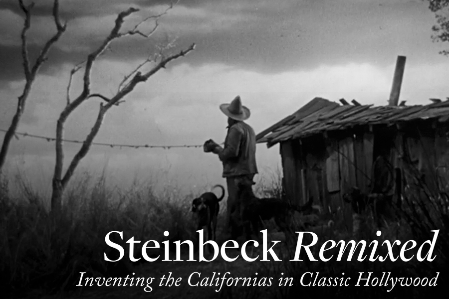Steinbeck Remixed: Inventing the Californias in Classic Hollywood